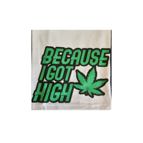 Because I Got High Short Sleeved Tee Shirt